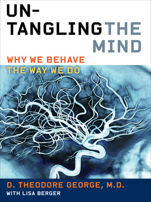 Title details for Untangling the Mind by David Theodore George - Available